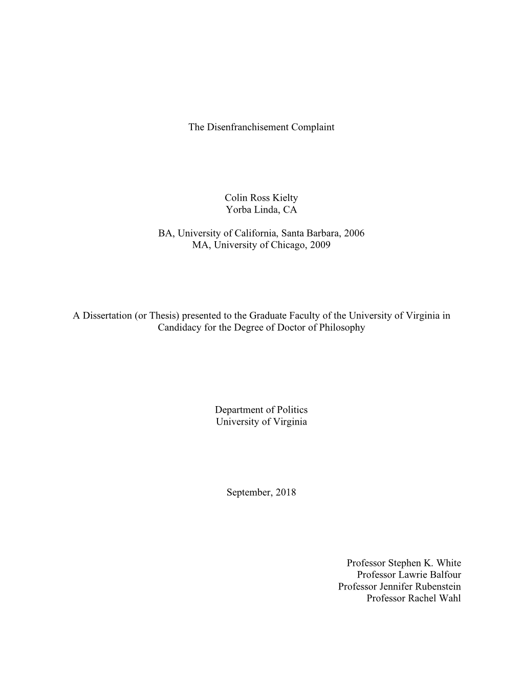 The Disenfranchisement Complaint Colin Ross Kielty Yorba Linda, CA BA, University of California, Santa Barbara, 2006 MA, Univers