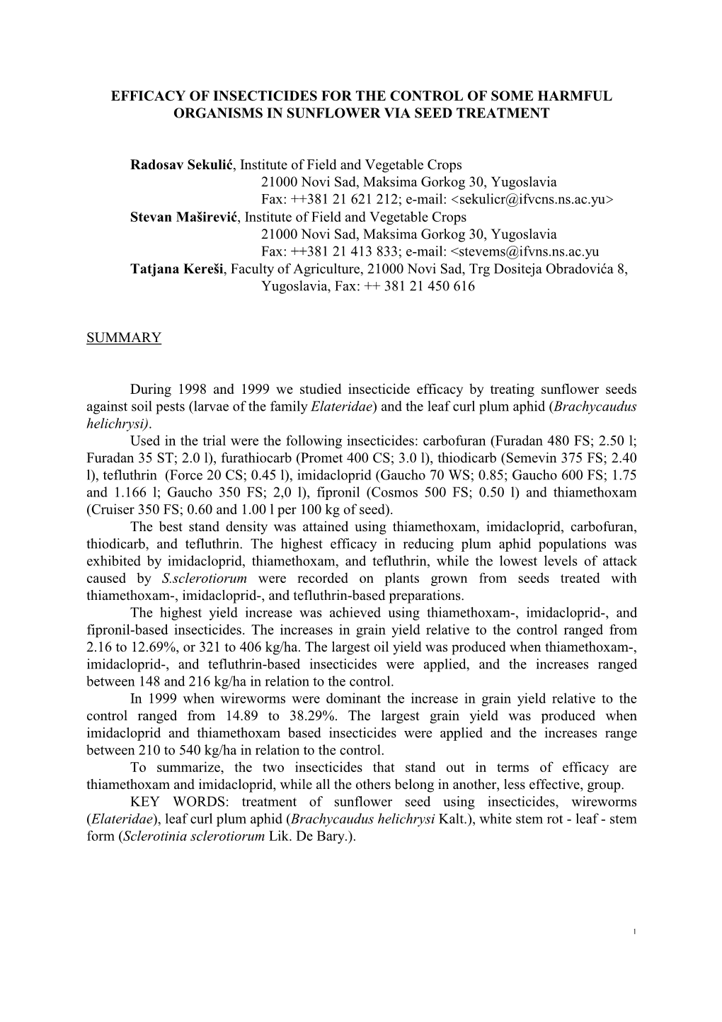 EFFICACY of INSECTICIDES for the CONTROL of SOME HARMFUL ORGANISMS in SUNFLOWER VIA SEED TREATMENT Radosav Sekulić, Institute O