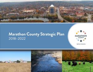 Marathon County Strategic Plan MARATHON 2018–2022 COUNTY