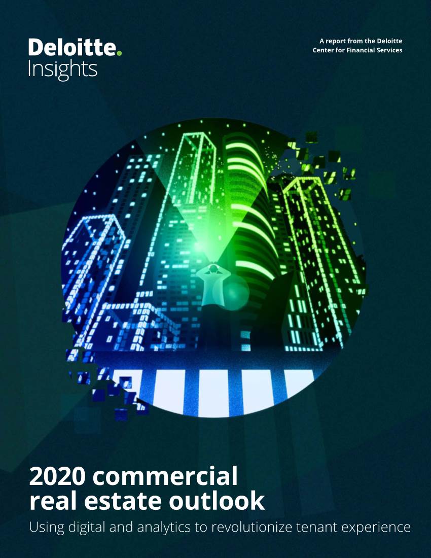 2020 Commercial Real Estate Outlook Using Digital and Analytics to Revolutionize Tenant Experience About the Center for Financial Services