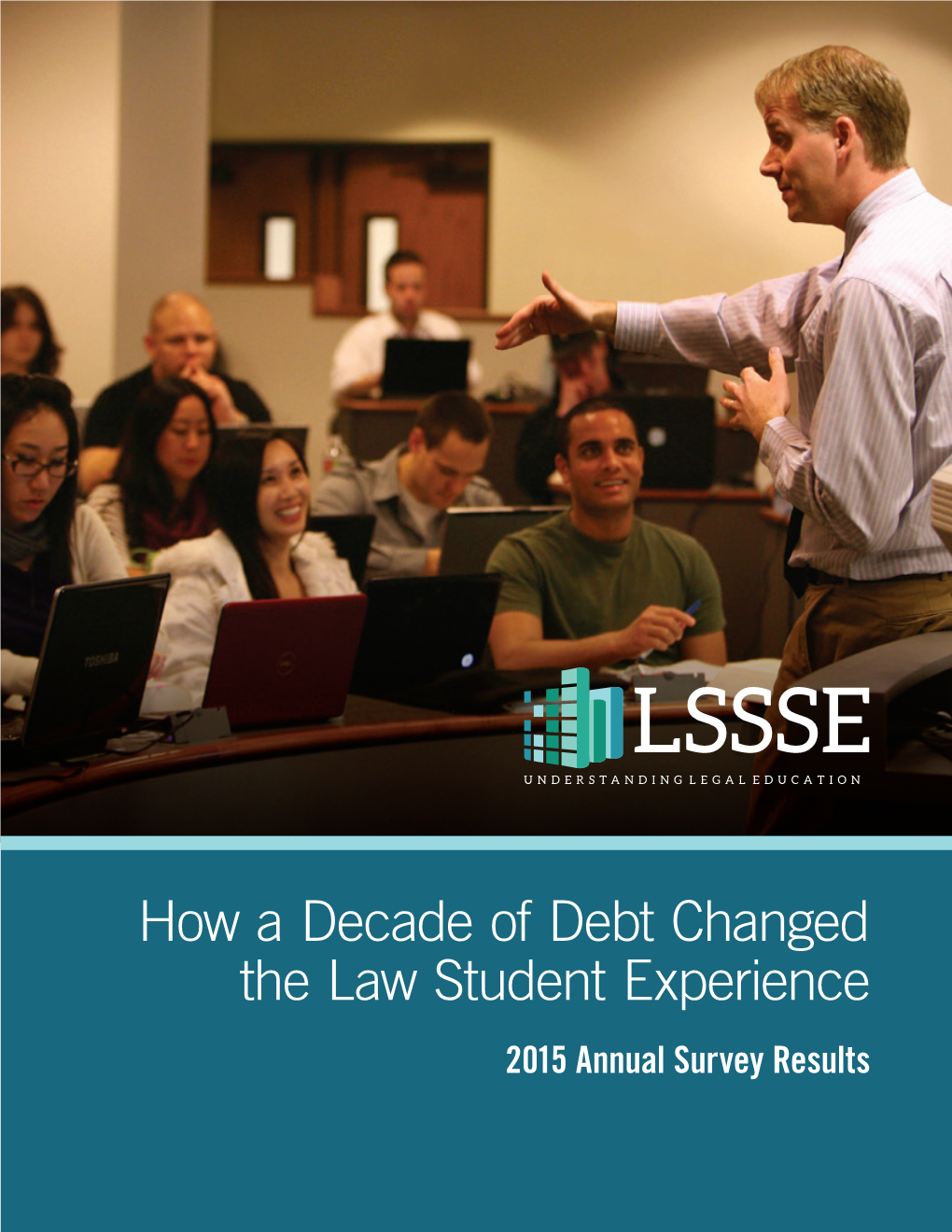 How a Decade of Debt Changed the Law Student Experience 2015 Annual Survey Results How a Decade of Debt Changed the Law Student Experience