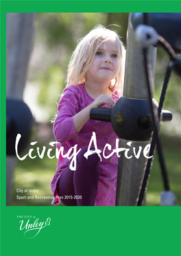 City of Unley Sport and Recreation Plan 2015-2020 1 Introduction and Overview 4