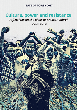 Culture, Power and Resistance Reﬂ Ections on the Ideas of Amilcar Cabral – Firoze Manji Introduction