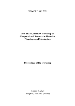 Proceedings of the 18Th SIGMORPHON Workshop on Computational Research in Phonetics, Phonol- Ogy, and Morphology
