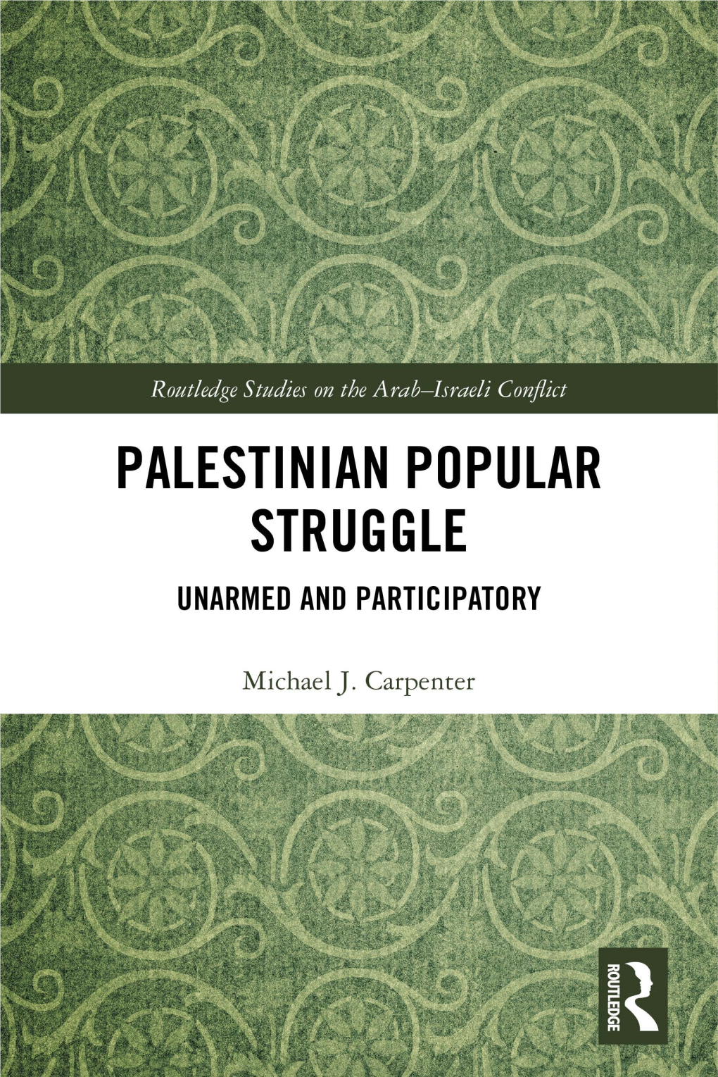 Palestinian Popular Struggle: Unarmed and Participatory