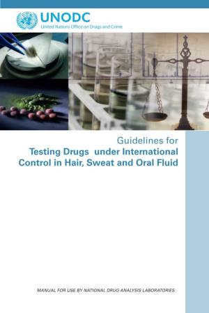 Guidelines for Testing Drugs Under International Control in Hair, Sweat and Oral Fluid
