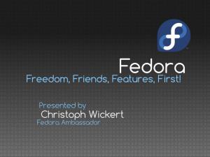 Freedom, Friends, Features, First! Christoph Wickert