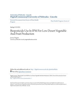 Biopesticide Use in IPM for Low Desert Vegetable and Fruit Production Jeremy Wagnitz University of Nebraska-Lincoln, Jwagnitz@Huskers.Unl.Edu