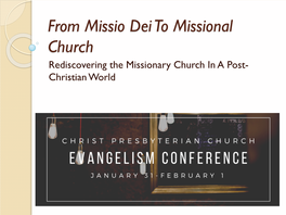 From Missio Dei to Missional Church Rediscovering the Missionary Church in a Post- Christian World Our Experience in Southern CT