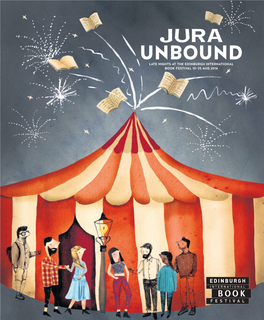 UNBOUNDLATE NIGHTS at the EDINBURGH INTERNATIONAL BOOK FESTIVAL 10 25 AUG 2014 an Introduction to Jura Unbound 2014