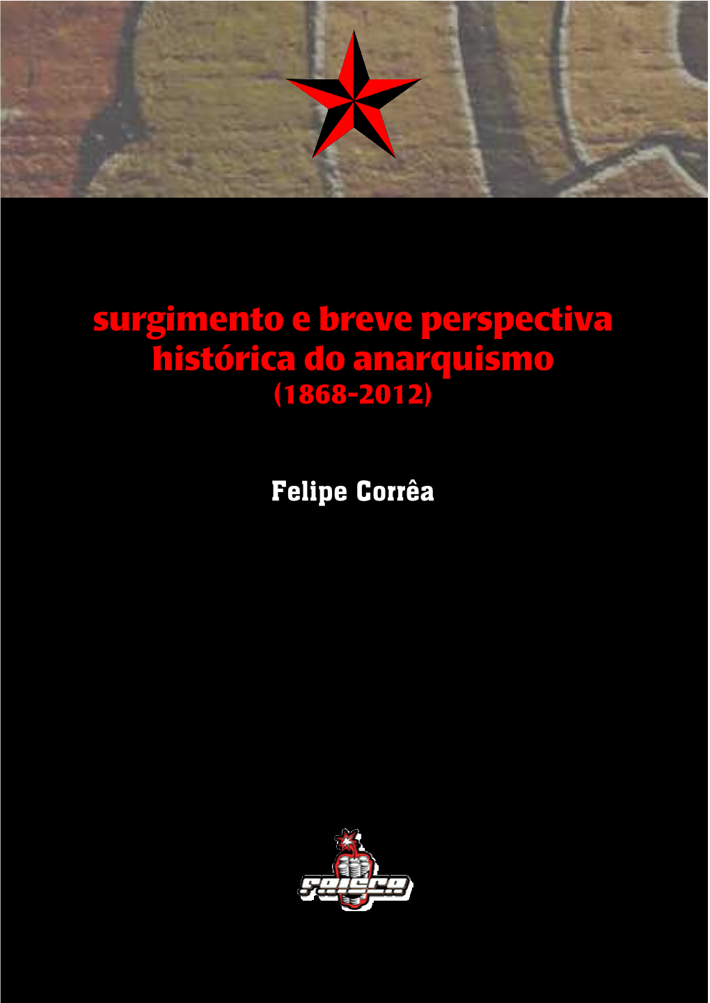 Felipe Corrêa – Surgimento E Breve Perspectiva Histórica Do Anarquismo