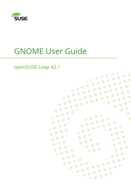 GNOME User Guide Opensuse Leap 42.1 GNOME User Guide Opensuse Leap 42.1