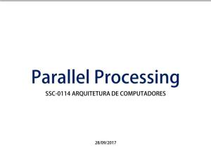 Parallel Processing SSC-0114 ARQUITETURA DE COMPUTADORES