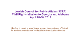Jewish Council for Public Affairs Civil Rights Mission to Georgia and Alabama April 28-30, 2019