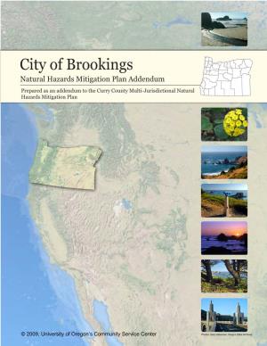 City of Brookings Natural Hazards Mitigation Plan Addendum Prepared As an Addendum to the Curry County Multi-Jurisdictional Natural Hazards Mitigation Plan