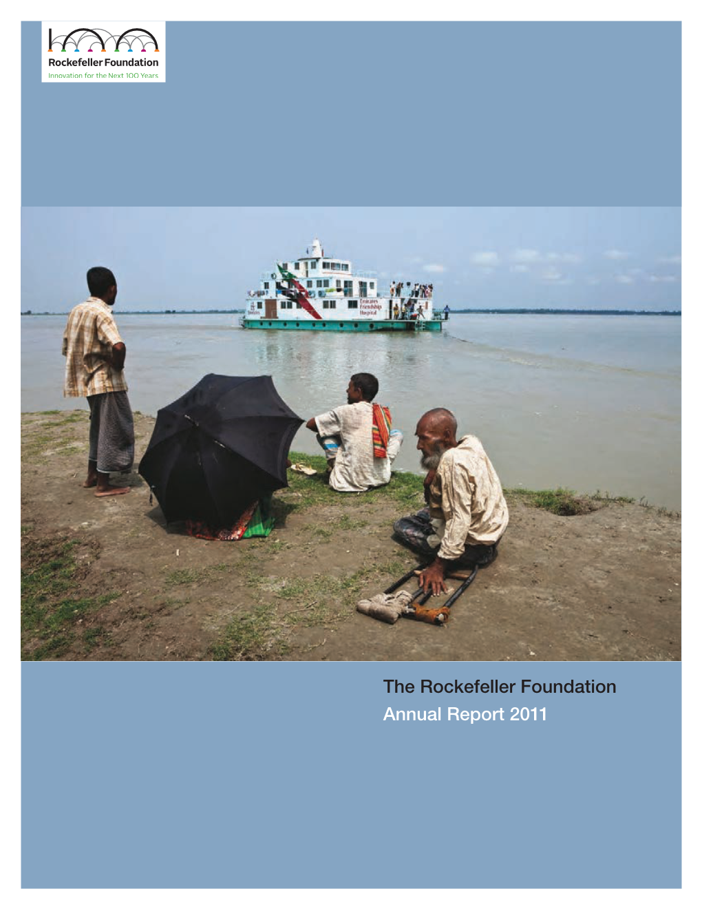 The Rockefeller Foundation Annual Report 2011 President’S Letter