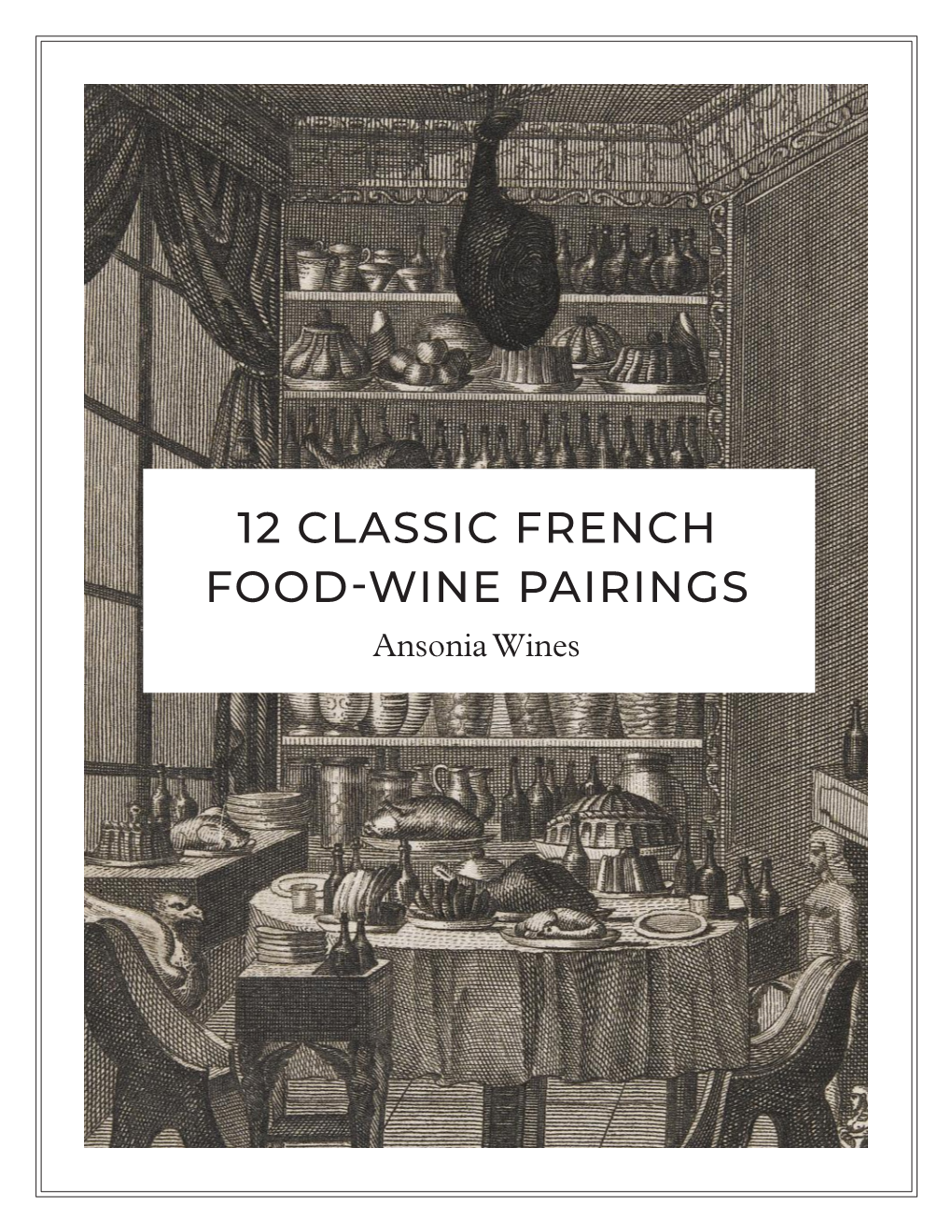 12 CLASSIC FRENCH FOOD-WINE PAIRINGS Ansonia Wines FOOD PAIRINGS
