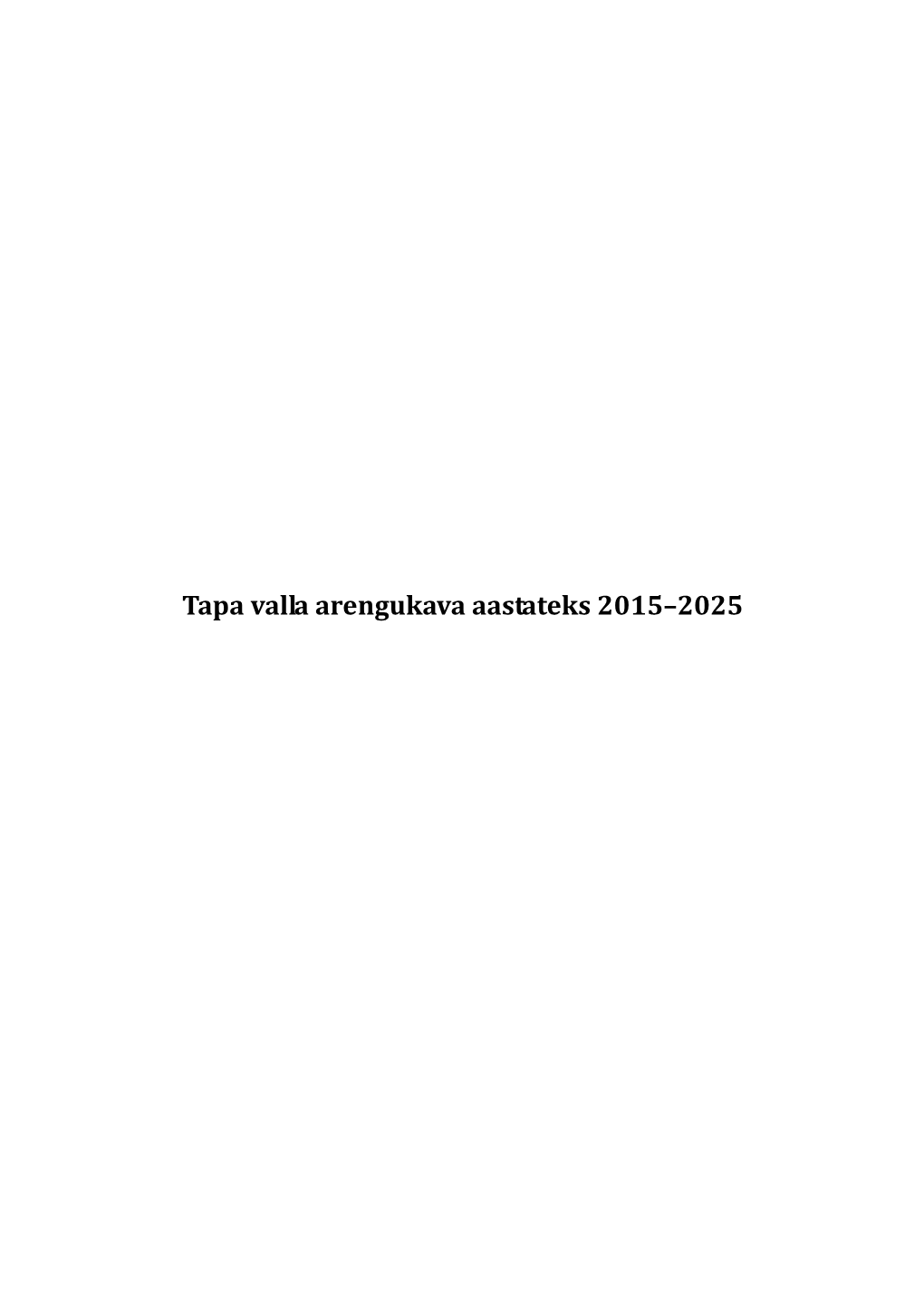 Tapa Valla Arengukava Aastateks 2015–2025 SISSEJUHATUS