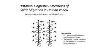 Historical Linguistic Dimensions of Spirit Migration in Haitian Vodou Benjamin Hebblethwaite, Hebble@Ufl.Edu