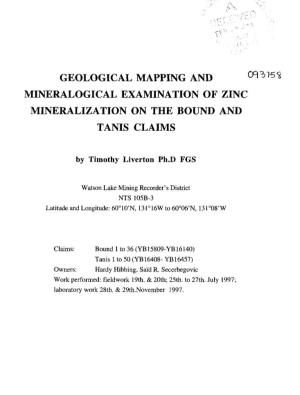 Geological Mapping and 093759 Mineralogical Examination of Zinc Mineralization on the Bound and Tanis Claims
