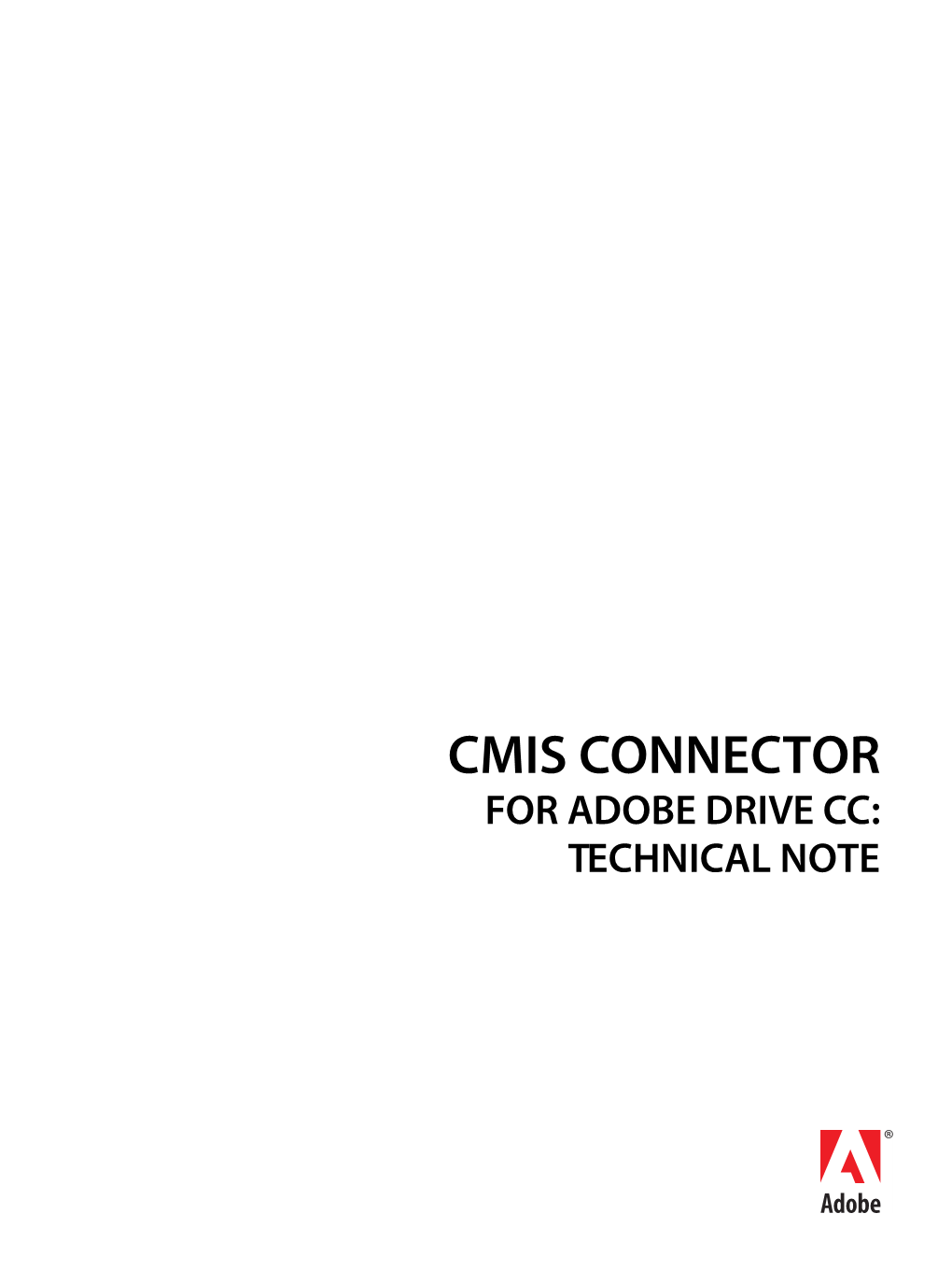 CMIS CONNECTOR for ADOBE DRIVE CC: TECHNICAL NOTE © 2013 Adobe Systems Incorporated