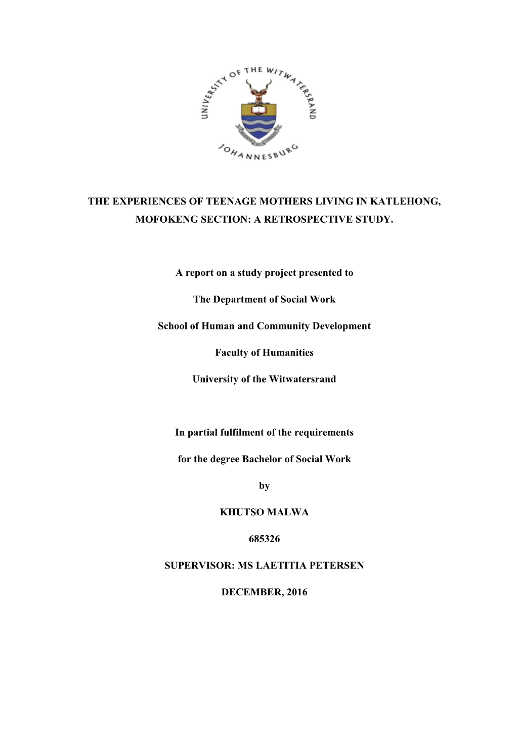 THE EXPERIENCES of TEENAGE MOTHERS LIVING in KATLEHONG, MOFOKENG SECTION: a RETROSPECTIVE STUDY. a Report on a Study Project