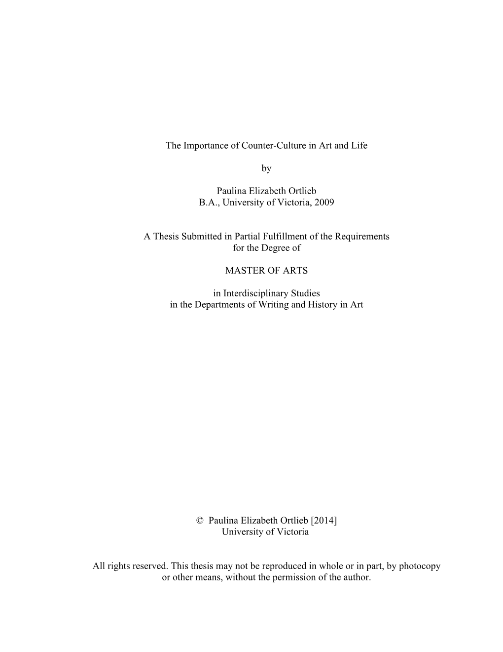 The Importance of Counter-Culture in Art and Life by Paulina Elizabeth Ortlieb B.A., University of Victoria, 2009 a Thesis Submi