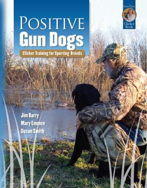 Positive Gun Dogs Clicker Training for Sporting Breeds
