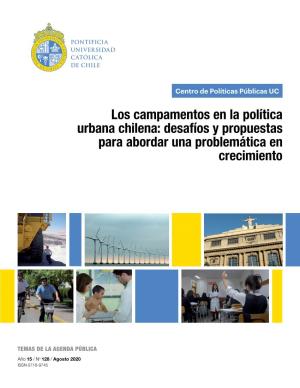 Los Campamentos En La Política Urbana Chilena: Desafíos Y Propuestas Para Abordar Una Problemática En Crecimiento