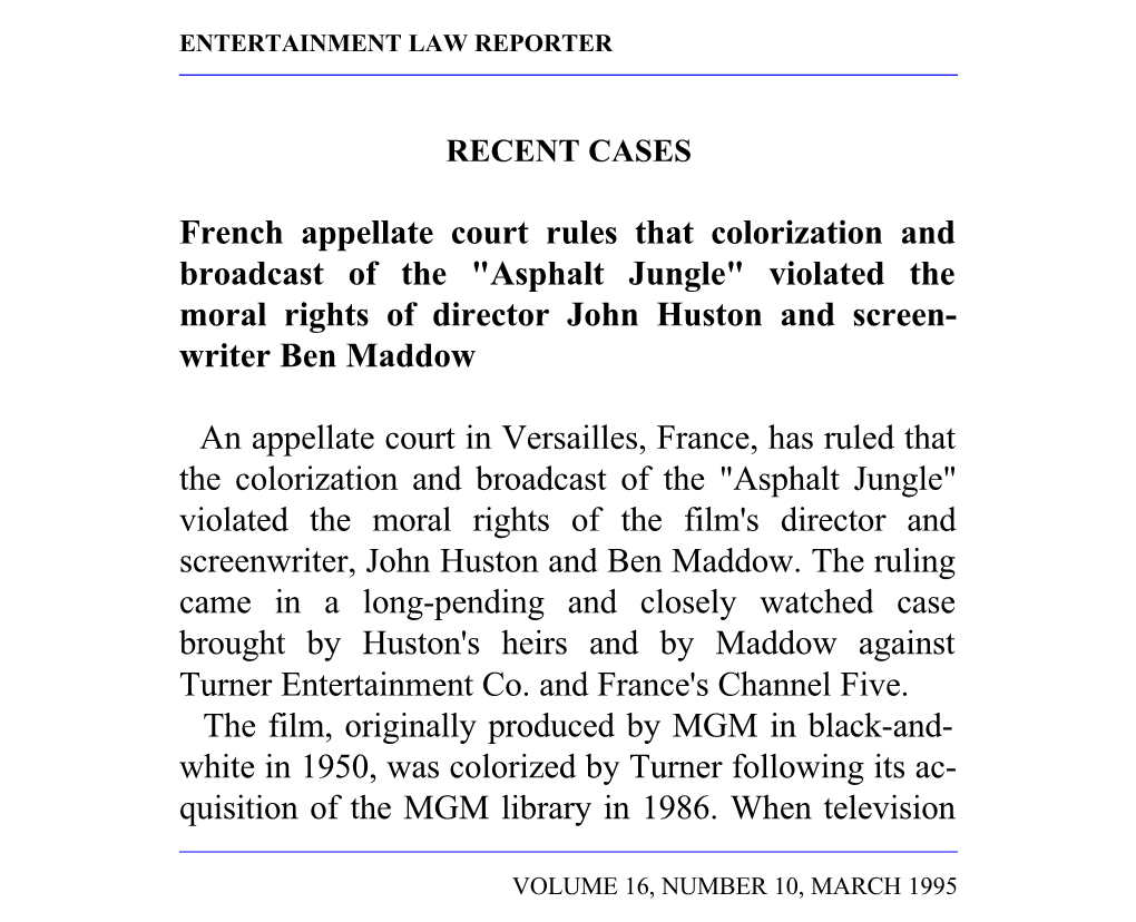 VOLUME 16, NUMBER 10, MARCH 1995 ENTERTAINMENT LAW REPORTER Broadcast Rights Were Licensed to Channel Five, Huston's Heirs and Maddox Filed Suit in France