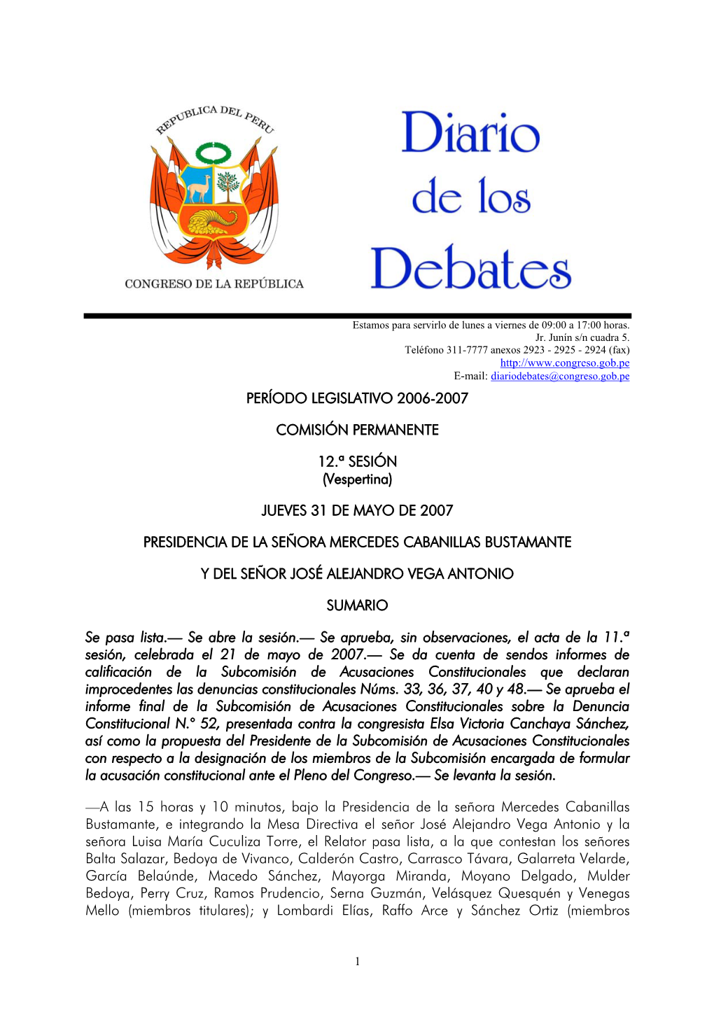 PERÍODO LEGISLATIVO 2006-2007 COMISIÓN PERMANENTE 12.ª SESIÓN (Vespertina) JUEVES 31 DE MAYO DE 2007 PRESIDENCIA DE LA SEÑO