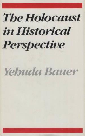 The Holocaust in Historical Perspective Yehuda Bauer