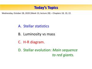 Today's Topics A. Stellar Statistics B. Luminosity Vs Mass C. H-R Diagram
