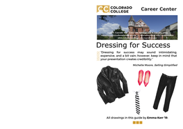 Dressing for Success “Dressing for Success May Sound Intimidating, Expensive, and a Bit Vain; However, Keep in Mind That Your Presentation Creates Credibility.”