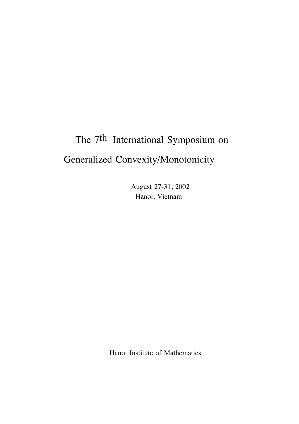 The 7Thinternational Symposium on Generalized Convexity/Monotonicity
