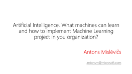 Artificial Intelligence. What Machines Can Learn and How to Implement Machine Learning Project in You Organization?
