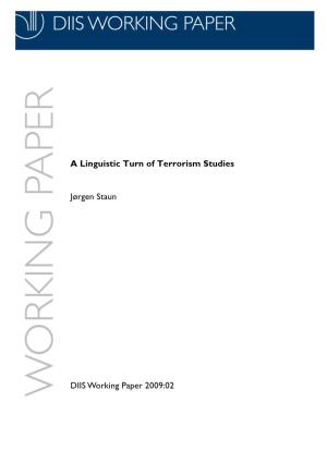 A Linguistic Turn of Terrorism Studies Jørgen Staun DIIS Working Paper
