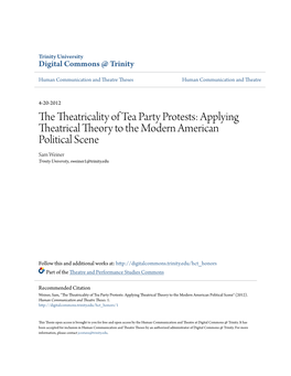 The Theatricality of Tea Party Protests: Applying Theatrical Theory to the Modern American Political Scene Sam Weiner Trinity University, Sweiner1@Trinity.Edu