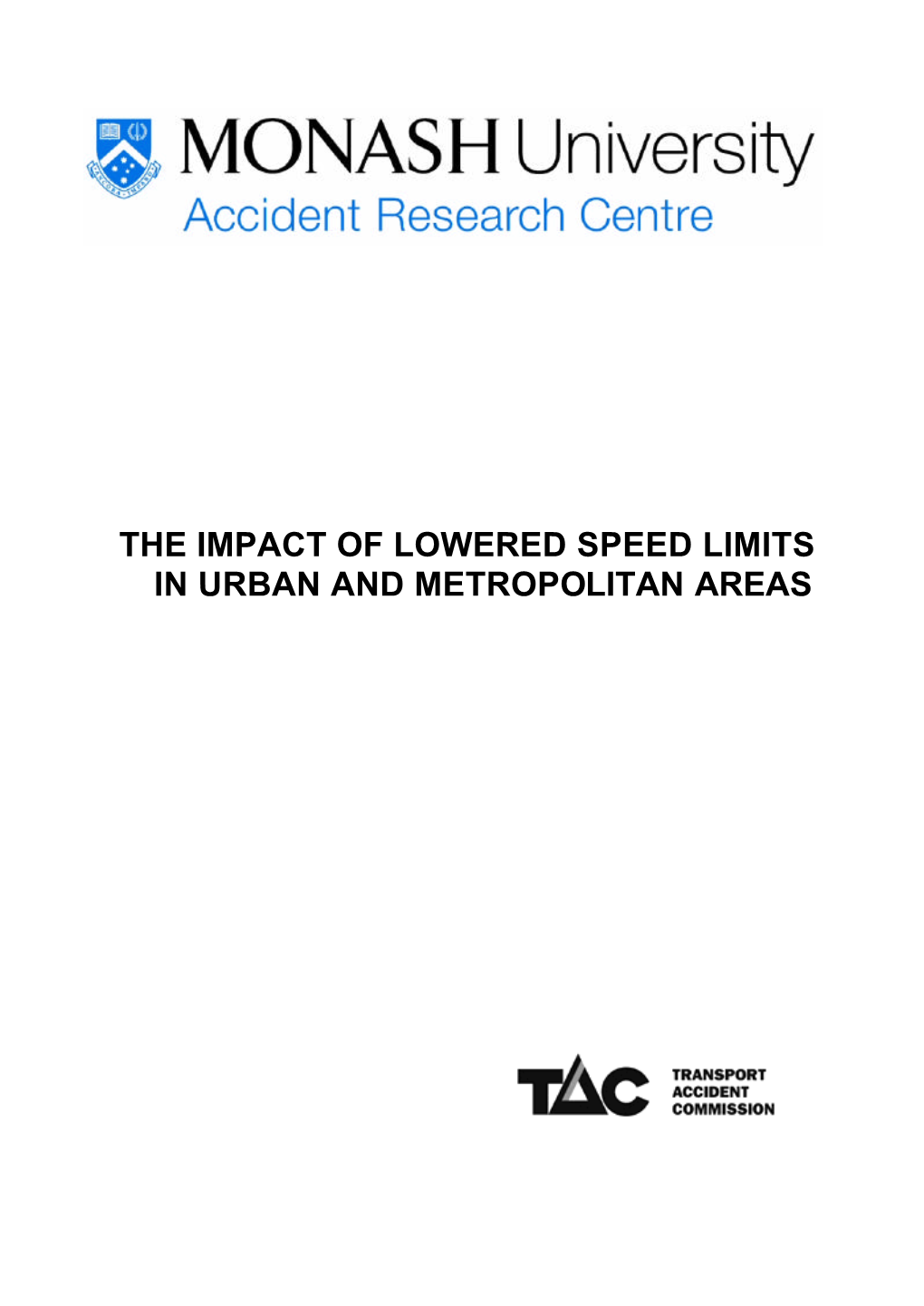 THE IMPACT of LOWERED SPEED LIMITS in URBAN/METROPOLITAN AREAS Author(S): Archer, J., Fotheringham, N., Symmons, M