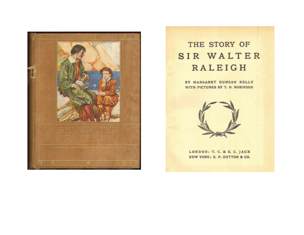 The Story of Sir Walter Raleigh's Life Is As However, Are the Property of Heritage History and Are Subject to Certain Wonderful As Any Fairy Tale, and It Is Also True