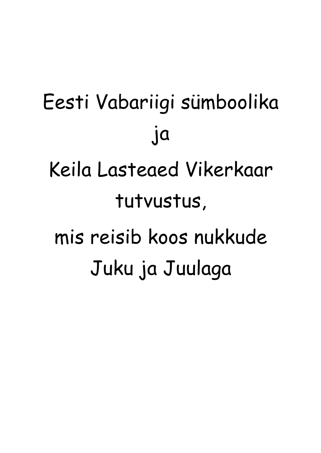 Eesti Vabariigi Sümboolika Ja Keila Lasteaed Vikerkaar Tutvustus, Mis Reisib Koos Nukkude Juku Ja Juulaga