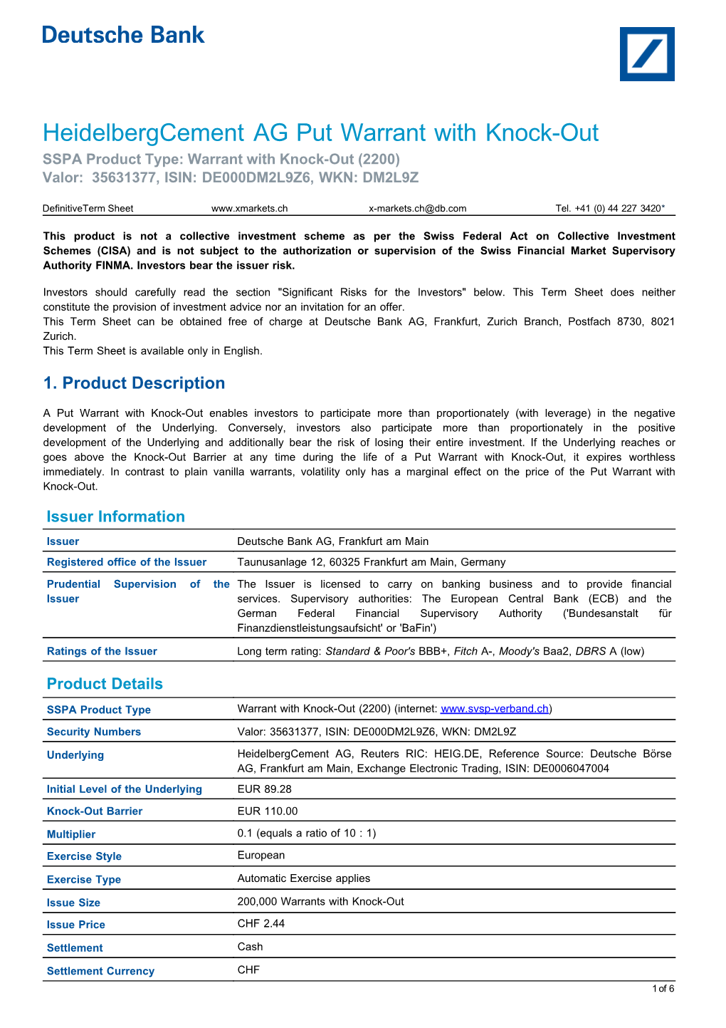 Heidelbergcement AG Put Warrant with Knock-Out SSPA Product Type: Warrant with Knock-Out (2200) Valor: 35631377, ISIN: DE000DM2L9Z6, WKN: DM2L9Z