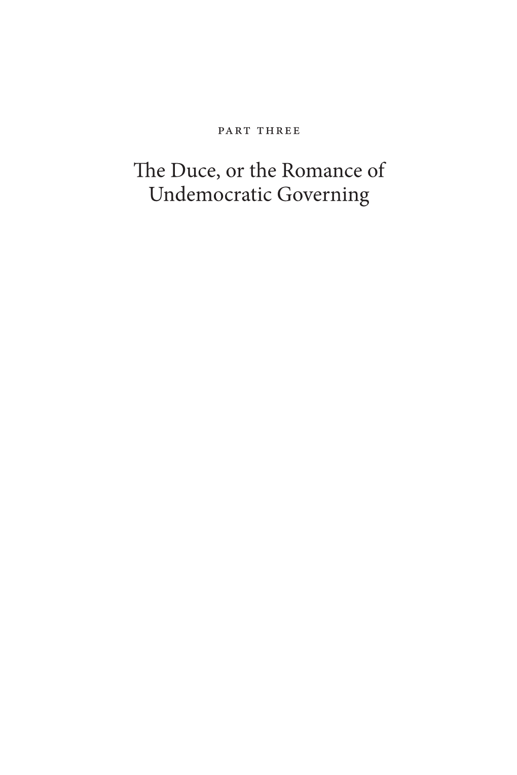 The Duce, Or the Romance of Undemocratic Governing