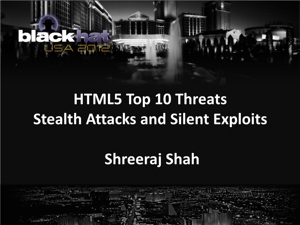 HTML5 Top 10 Threats Stealth Attacks and Silent Exploits Shreeraj Shah