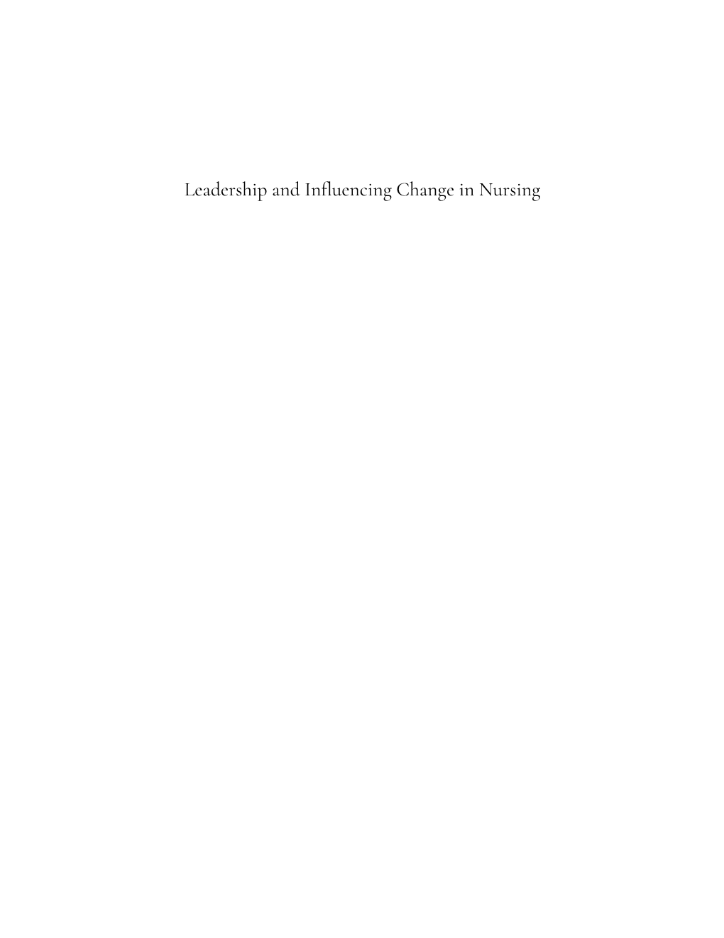 Leadership and Influencing Change in Nursing Leadership and Influencing Change in Nursing