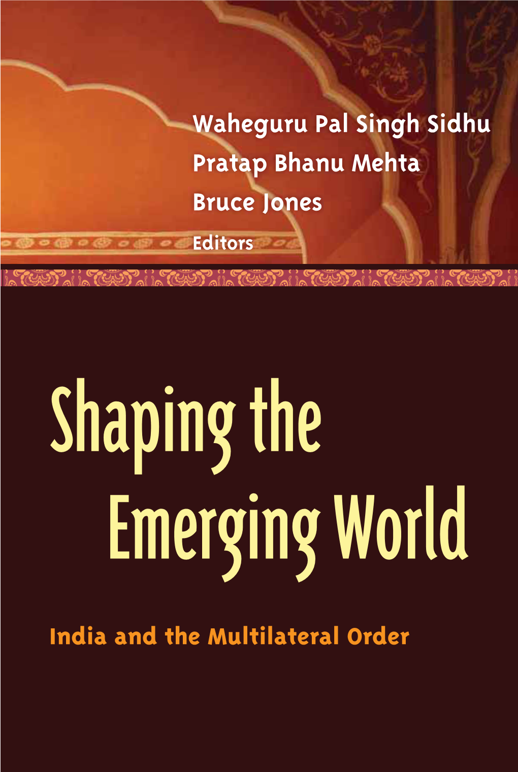 Shaping the Emerging World: India and the Multilateral Order