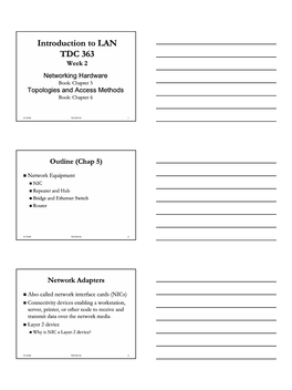 Introduction to LAN TDC 363 Week 2 Networking Hardware Book: Chapter 5 Topologies and Access Methods Book: Chapter 6