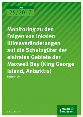 Monitoring Zu Den Folgen Von Lokalen Klimaveränderungen Auf Die Schutzgüter Der Eisfreien Gebiete Der Maxwell Bay (King George Island, Antarktis) Endbericht