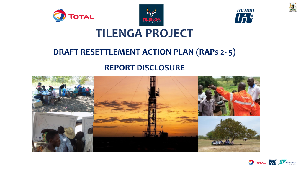 TILENGA PROJECT DRAFT RESETTLEMENT ACTION PLAN (Raps 2- 5) REPORT DISCLOSURE AGENDA