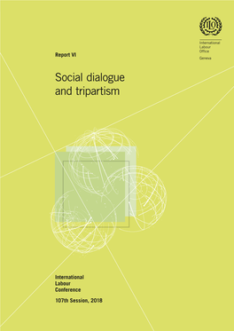 Social Dialogue and Tripartism VI and Tripartism and Dialogue Social 107Th Session, 2018107Th Session, Conference Labour International Report VI ILC.107/VI